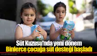 Süt Kuzusu'nda yeni dönem: Binlerce çocuğa süt desteği başladı