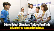Dünya Robot Olimpiyatı Türkiye Finali’nde teknoloji ve yaratıcılık buluştu