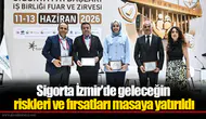 Sigorta İzmir'de geleceğin riskleri ve fırsatları masaya yatırıldı