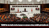 TBMM'de bu hafta torba kanun ve uzman erbaş teklifi görüşülecek