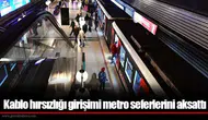 Kablo hırsızlığı girişimi metro seferlerini aksattı