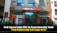 İzmir Barosu'ndan HSK Yaz Kararnamesine Tepki: "Yargı Bağımsızlığı için kaygı verici"