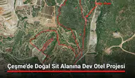 Çeşme'de Doğal Sit Alanına Dev Otel Projesi