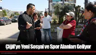 Çiğli'ye Yeni Sosyal ve Spor Alanları Geliyor