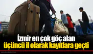 İzmir en çok göç alan üçüncü il olarak kayıtlara geçti