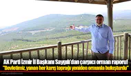 AK Parti İzmir İl Başkanı Saygılı’dan çarpıcı orman raporu!