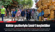 Kültür gezileriyle İzmir’i keşfettiler