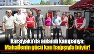 Karşıyaka’da anlamlı kampanya: Mahallenin gücü kan bağışıyla büyür!