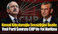 Kemal Kılıçdaroğlu Sessizliğini Bozdu: Yeni Parti Sonrası CHP'de Yol Haritası