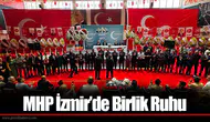 MHP İzmir’de Birlik Ruhu
