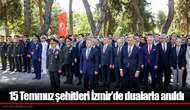 15 Temmuz şehitleri İzmir’de dualarla anıldı
