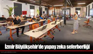 İzmir Büyükşehir’de yapay zeka seferberliği