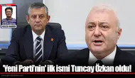 'Yeni Parti’nin' ilk ismi Tuncay Özkan oldu!