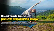 Buca Arena’da ücretsiz pilates ve zumba dersleri başlıyor
