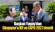 Başkan Tugay’dan Singapur’a İEF ve EXPO 2027 daveti