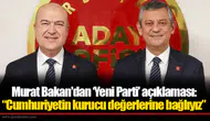 Murat Bakan'dan ‘Yeni Parti’ açıklaması: “Cumhuriyetin kurucu değerlerine bağlıyız”