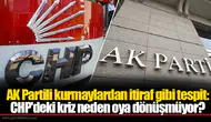 AK Partili kurmaylardan itiraf gibi tespit: CHP'deki kriz neden oya dönüşmüyor?
