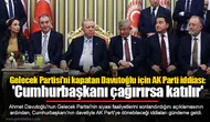 Gelecek Partisi'ni kapatan Davutoğlu için AK Parti iddiası: 'Cumhurbaşkanı çağırırsa katılır'