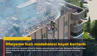 İtfaiyenin hızlı müdahalesi hayat kurtardı