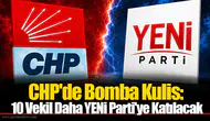 CHP'de Bomba Kulis: 10 Vekil Daha YENİ Parti'ye Katılacak