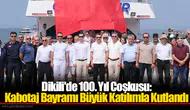 Dikili'de 100. Yıl Coşkusu: Kabotaj Bayramı Büyük Katılımla Kutlandı