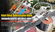 Kent Gözü Rekreasyon Alanı vatandaşların gözdesi oldu