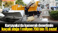 Karşıyaka’da kameralı denetimle kaçak atığa 1 milyon 790 bin TL ceza!