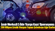 İzmir Merkezli 5 İlde 'Kurgu Kaza' Operasyonu: 200 Milyon Liralık Vurgun Yapan Şebekeye Ağır Darbe