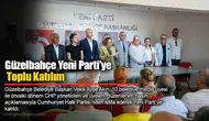 Güzelbahçe Yeni Parti’ye Toplu Katılım