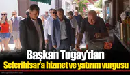 Başkan Tugay'dan Seferihisar'a hizmet ve yatırım vurgusu