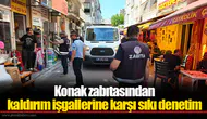 Konak zabıtasından kaldırım işgallerine karşı sıkı denetim