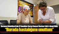 Bornova Belediyesi’nin El Sanatları Kursu Kanser Hastası Yeliz’e Umut Oldu:  “Burada hastalığımı unuttum”