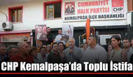 CHP Kemalpaşa’da Toplu İstifa
