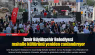 İzmir Büyükşehir Belediyesi mahalle kültürünü yeniden canlandırıyor