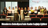 Menderes Belediyesi’nde Kadın Sağlığı Eğitimi