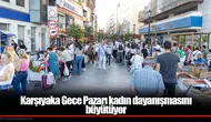 Karşıyaka'da Kadın Emeği Gece Pazarı, Üretici Kadınları Desteklemeye Devam Ediyor