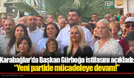 Karabağlar’da Başkan Gürboğa istifasını açıkladı: “Yeni partide mücadeleye devam!”