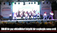 Dikili’de yaz etkinlikleri büyük bir coşkuyla sona erdi