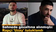 Çeşme'de sahnede yakalanan rapçi Uzay tutuklandı