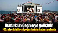 Atatürk'ün Çeşme'ye gelişinin 100. yılı etkinlikleri yoğun katılımla tamamlandı