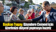 Başkan Tugay: Uzundere Cemevi için üzerimize düşeni yapmaya hazırız