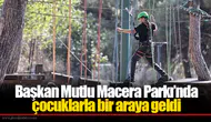 Başkan Mutlu Macera Parkı’nda çocuklarla bir araya geldi