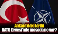 Ankara'daki tarihi NATO Zirvesi'nde masada ne var?