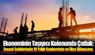 Ekonominin Taşıyıcı Kolonunda Çatlak: İnşaat Sektörünün 10 Yıllık Konkordato Ve İflas Bilançosu