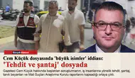 Cem Küçük dosyasında 'büyük isimler' iddiası: 'Tehdit ve şantaj' dosyada