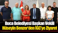 Buca Belediyesi Başkan Vekili Hüseyin Benzer’den İGC’ye Ziyaret