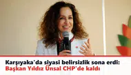 Karşıyaka'da siyasi belirsizlik sona erdi: Başkan Yıldız Ünsal CHP'de kaldı