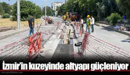 İzmir’in kuzeyinde altyapı güçleniyor