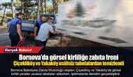 Bornova’da görsel kirliliğe zabıta freni