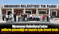 Menemen Belediyesi'nden yolların güvenliği ve huzuru için örnek tesis